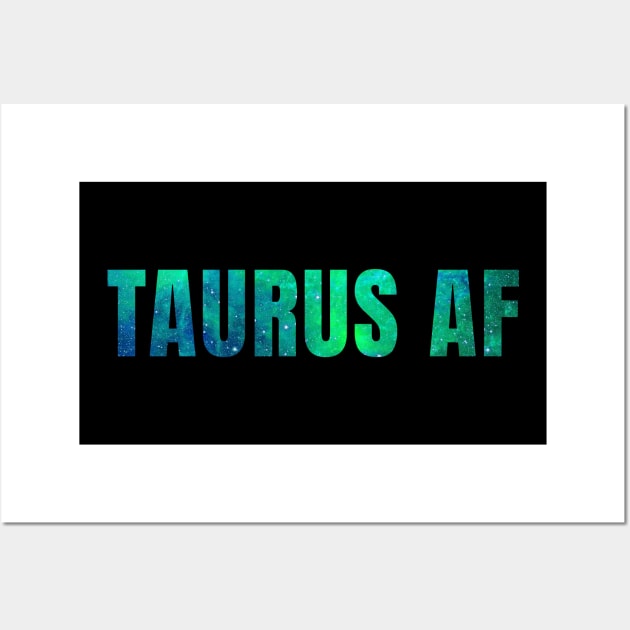 Taurus AF / Funny Taurus Shirt / Star Sign Zodiac Gift / Horoscope Astrology Birthday Gift / Birth Sign Shirt Wall Art by MeowtakuShop